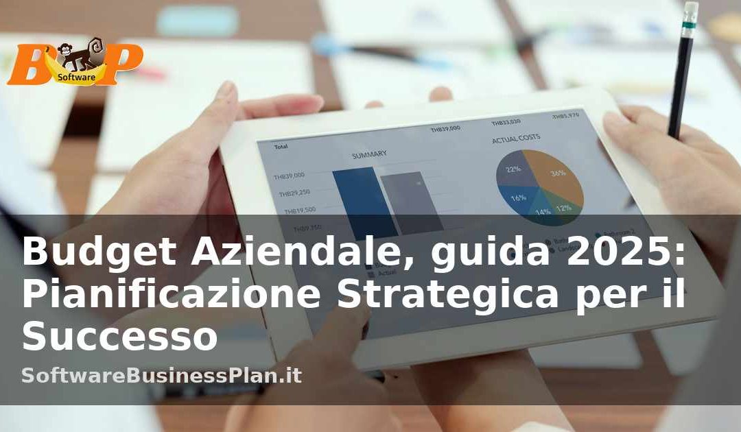 Budget Aziendale 2025: Pianificazione Strategica per il Successo