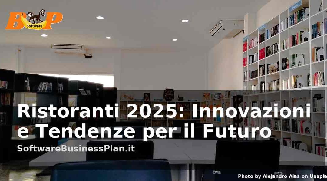 Ristoranti 2025: Innovazioni e Tendenze per il Futuro – Software business plan Ristorante AI
