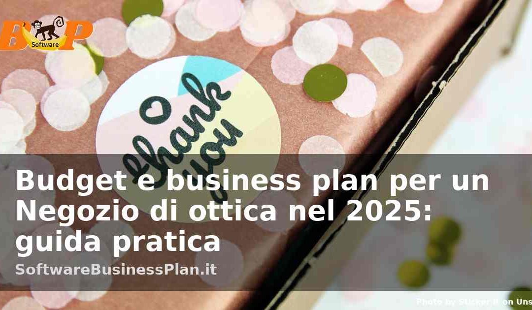 Budget e business plan per un Negozio di ottica nel 2025: guida pratica – Software business plan Negozio di ottica AI