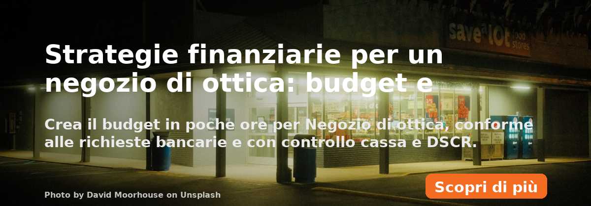 Strategie finanziarie per un negozio di ottica: budget e business plan