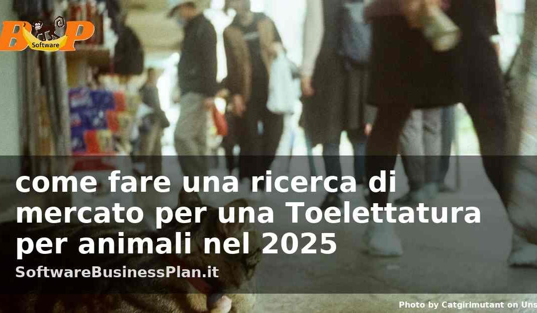 Come fare una ricerca di mercato per una Toelettatura per animali nel 2025