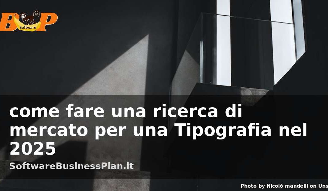 Come fare una ricerca di mercato per una Tipografia nel 2025