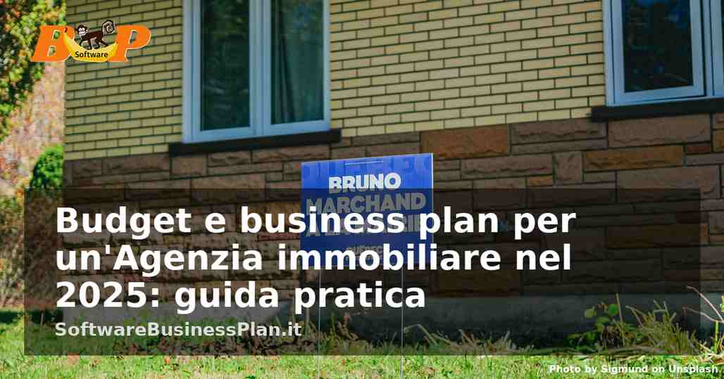 Budget e business plan per un’Agenzia immobiliare nel 2025: guida pratica