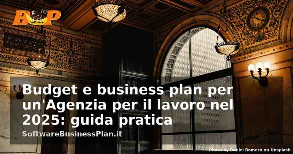 Budget e business plan per un’Agenzia per il lavoro nel 2025: guida pratica