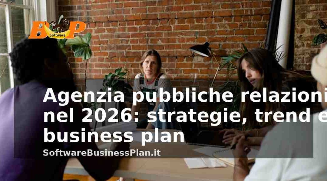 Agenzia pubbliche relazioni nel 2026: strategie, trend e business plan