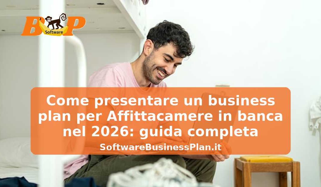 Come presentare un business plan per Affittacamere in banca nel 2026: guida completa