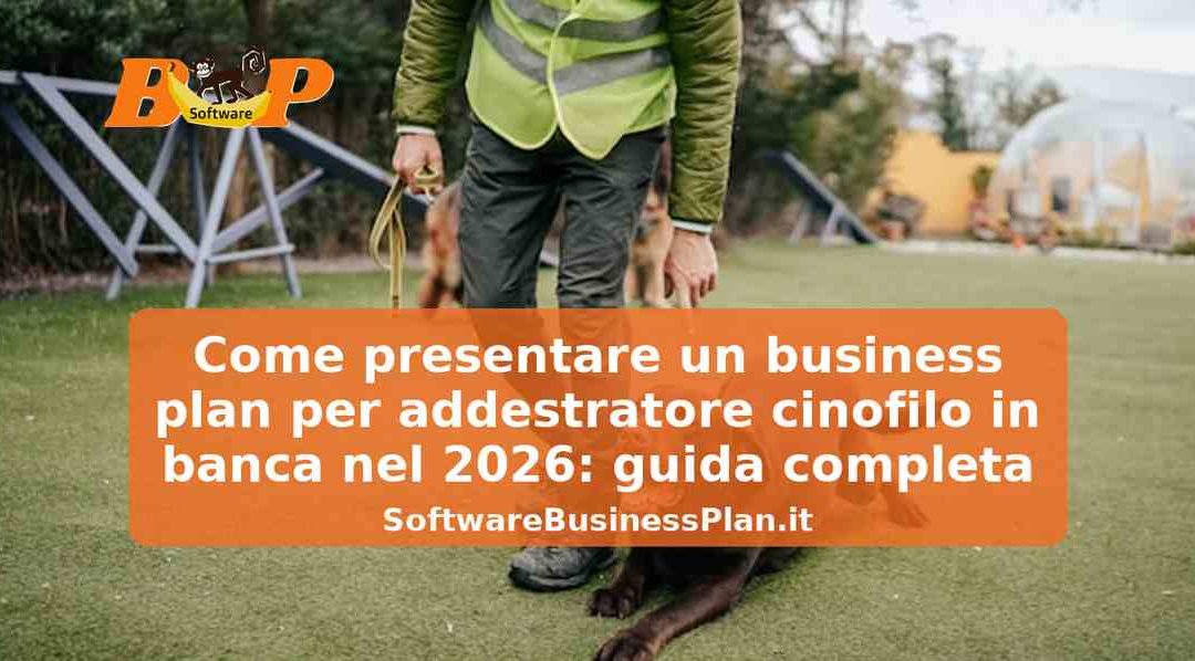 Come presentare un business plan per addestratore cinofilo in banca nel 2026: guida completa