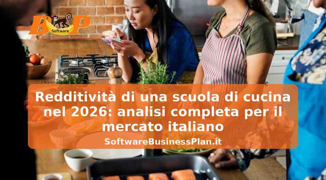 Redditività di una scuola di cucina nel 2026: analisi completa per il mercato italiano – Software business plan Scuola di cucina AI