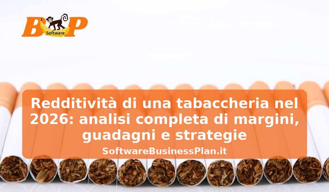 Redditività di una tabaccheria nel 2026: analisi completa di margini, guadagni e strategie – Software business plan Tabaccheria AI
