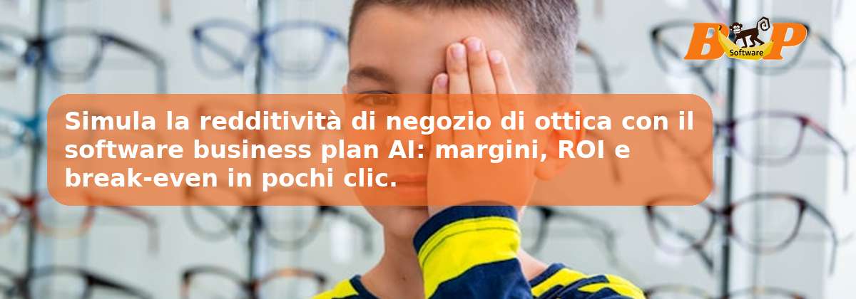 Simula la redditività di negozio di ottica con il software business plan AI: margini, ROI e break-even in pochi clic.