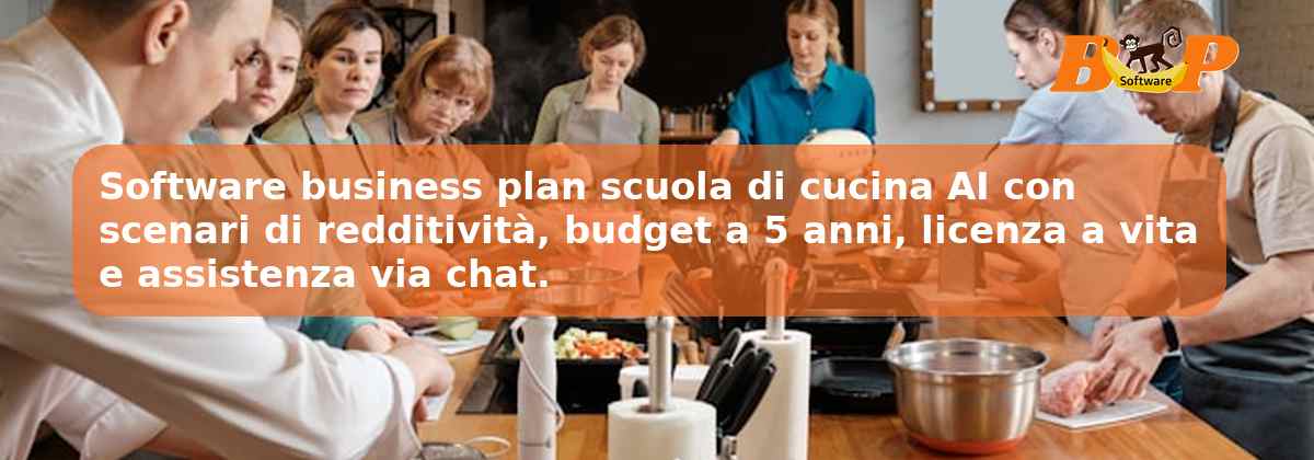 Software business plan scuola di cucina AI con scenari di redditività, budget a 5 anni, licenza a vita e assistenza via chat.