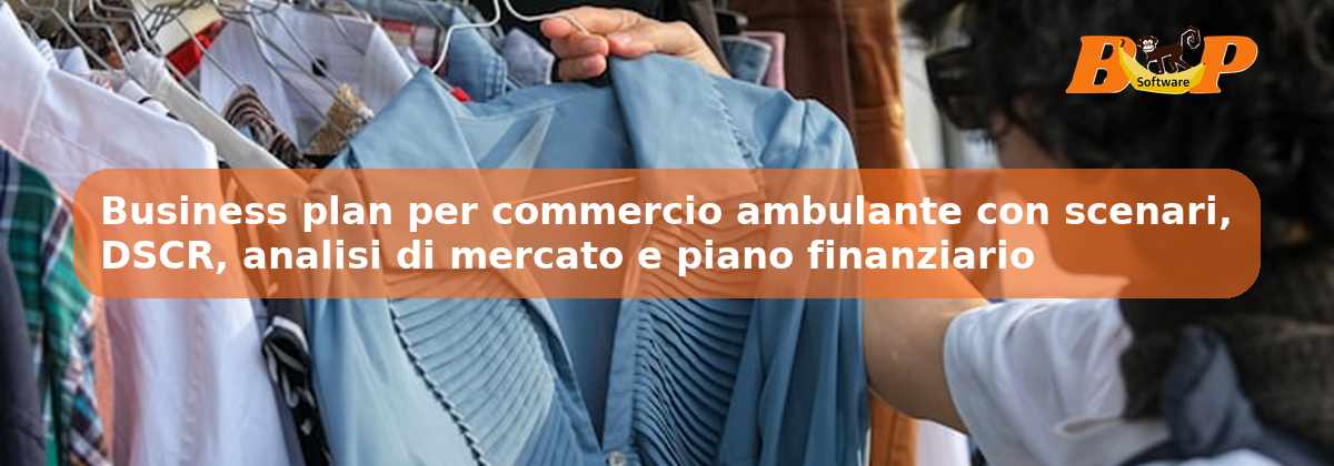 Business plan per commercio ambulante con scenari, DSCR, analisi di mercato e piano finanziario