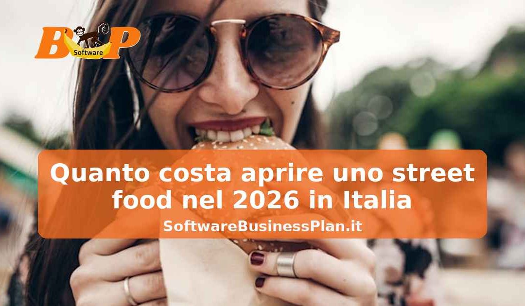 Quanto costa aprire uno street food nel 2026 in Italia – Software business plan Street food AI