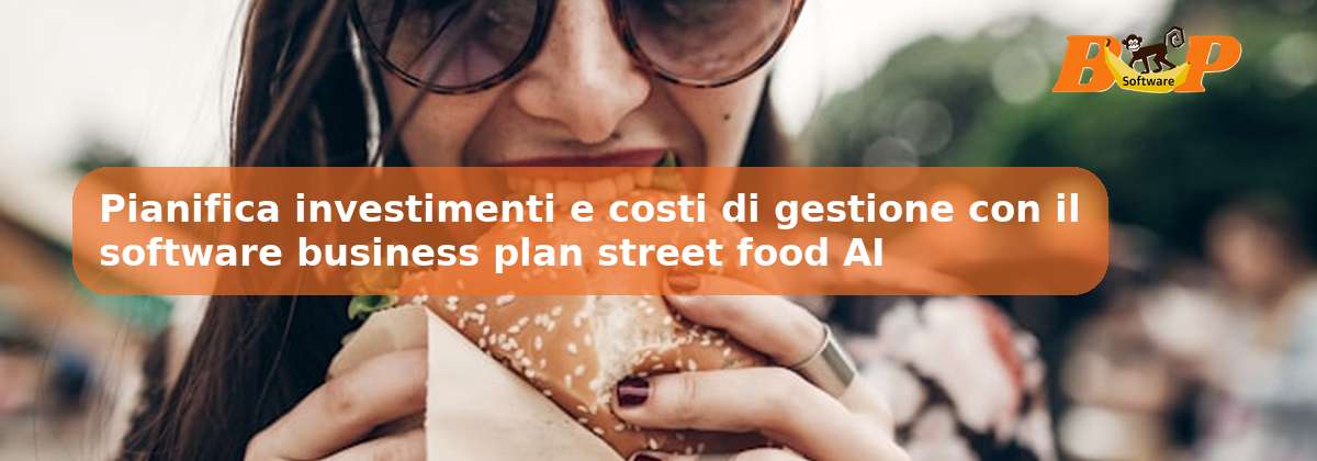 Pianifica investimenti e costi di gestione con il software business plan street food AI