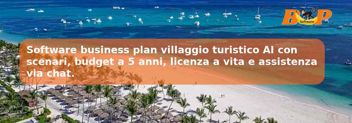 Software business plan villaggio turistico AI con scenari, budget a 5 anni, licenza a vita e assistenza via chat.
