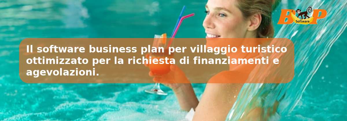 Il software business plan per villaggio turistico ottimizzato per la richiesta di finanziamenti e agevolazioni.